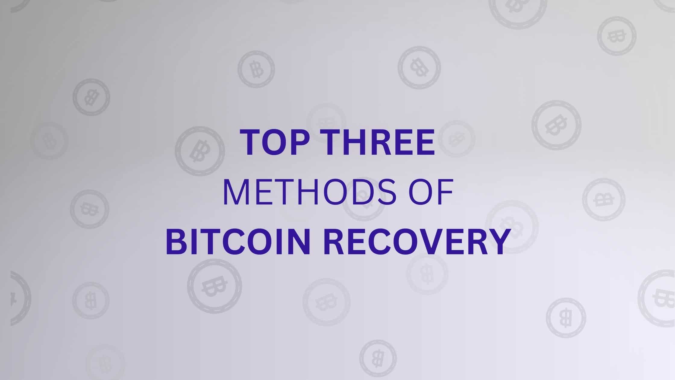 Top 3 Methods Of Bitcoin Recovery - Professional Crypto Recovery