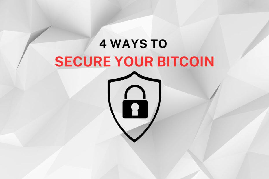 4 Ways to Secure Your Bitcoin